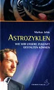 Jehle, Markus - Astrozyklen - Wie wir unsere Zukunft gestalten knnen