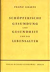 Graefe, Franz - Schpferische Gesundung und Gesundheit und die Lebensalter