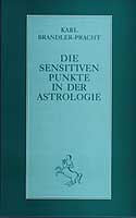 Brandler-Pracht, Karl - Die sensitiven Punkte in der Astrologie
