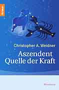 Weidner, Christoph - Der Aszendent - Quelle der Kraft