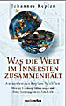 Kepler, Johannes - Was die Welt im Innersten zusammenh�lt