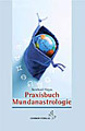 Firgau, Bernhard Dr. - Praxisbuch Mundanastrologie