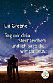 Greene, Liz - Sag mir dein Sternzeichen und ich sage dir, wie du liebst