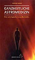 Sch�tz Wilfried - Ganzheitliche Astromedizin